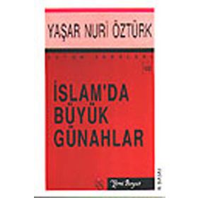 İslam’da Büyük Günahlar - Bütün Eserleri 10 - Yaşar Nuri Öztürk