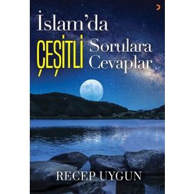 İslam'da Çeşitli Sorulara Çeşitli Cevaplar - Recep Uygun