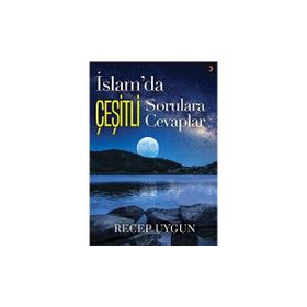 İslam'da Çeşitli Sorulara Çeşitli Cevaplar - Recep Uygun