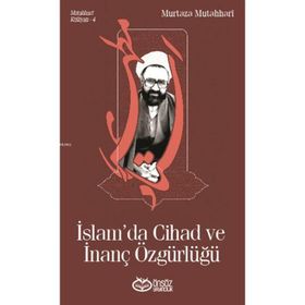 İslam'da Cihad ve İnanç Özgürlüğü - Şehid Murtaza Mutahhari