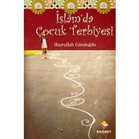İSLAM'DA ÇOCUK TERBIYESI - HAYRULLAH GÜNDOĞDU