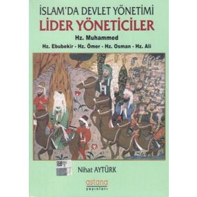 İslam'da Devlet Yönetimi Lider Yöneticiler-Hz. Muhammed-Hz. Ebubekir-Hz. Ömer-Hz. Osman-Hz. Ali - Nihat Aytürk