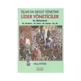 İslam'da Devlet Yönetimi Lider Yöneticiler-Hz. Muhammed-Hz. Ebubekir-Hz. Ömer-Hz. Osman-Hz. Ali - Nihat Aytürk