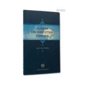 İSLAM'DA DIN HÜRRİYETİNİN TEMELLERI - HALIL ALTUNTAŞ
