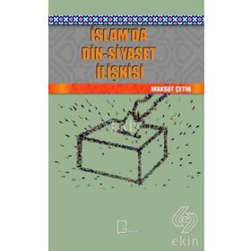 İslamda Din - Siyaset İlişkisi - Maksut Çetin