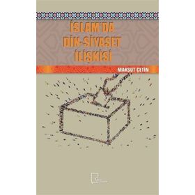 İslamda Din - Siyaset İlişkisi - Maksut Çetin