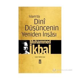 İSLAM'DA DINI DÜŞÜNCENIN YENIDEN İNŞÂSI - MUHAMMED İKBAL