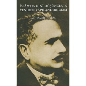 İSLAM'DA DINI DÜŞÜNCENIN YENIDEN YAPILANDIRILMASI - MUHAMMED İKBAL