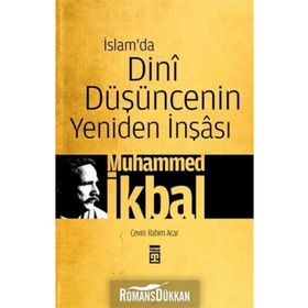İSLAM'DA DINI DÜŞÜNCENIN YENIDEN YAPILANDIRILMASI - MUHAMMED İKBAL