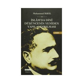 İSLAM'DA DINI DÜŞÜNCENIN YENIDEN YAPILANDIRILMASI - MUHAMMED İKBAL