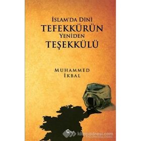 İSLAM'DA DINI TEFEKKÜRÜN YENIDEN TEŞEKKÜLÜ - MUHAMMED İKBAL