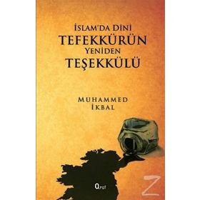 İSLAM'DA DINI TEFEKKÜRÜN YENIDEN TEŞEKKÜLÜ - MUHAMMED İKBAL