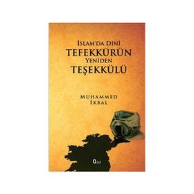 İSLAM'DA DINI TEFEKKÜRÜN YENIDEN TEŞEKKÜLÜ - MUHAMMED İKBAL