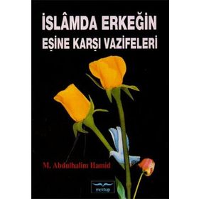 İSLAM`DA ERKEĞİN EŞİNE KARŞI VAZIFELERI - M. ABDÜLHALİM HAMID