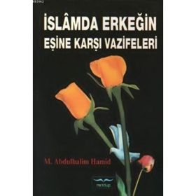 İSLAM`DA ERKEĞİN EŞİNE KARŞI VAZIFELERI - M. ABDÜLHALİM HAMID