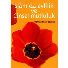 İSLAM'DA EVLILIK VE CINSEL MUTLULUK - MAHMUT MEHDI İSTANBULİ