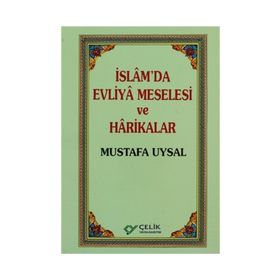 İSLAM`DA EVLIYA MESELESI VE HARIKALAR - MUSTAFA UYSAL