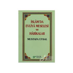 İSLAM`DA EVLIYA MESELESI VE HARIKALAR - MUSTAFA UYSAL