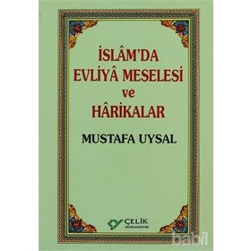 İSLAM`DA EVLIYA MESELESI VE HARIKALAR - MUSTAFA UYSAL