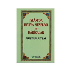 İSLAM`DA EVLIYA MESELESI VE HARIKALAR - MUSTAFA UYSAL