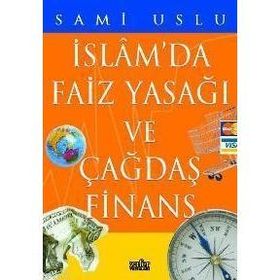 İSLAMDA FAIZ YASAĞI VE ÇAĞDAŞ FINANS - SAMI USLU