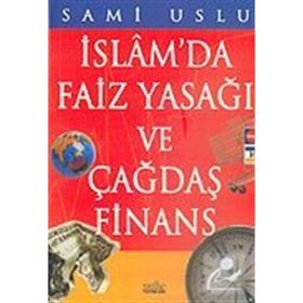 İSLAMDA FAIZ YASAĞI VE ÇAĞDAŞ FINANS - SAMI USLU