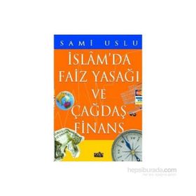 İSLAMDA FAIZ YASAĞI VE ÇAĞDAŞ FINANS - SAMI USLU