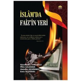 İslam’da Faiz’in Yeri - Fatih Kalender Abdullah Hiçdönmez Emin Ali Yüksel Hüsameddin Vanlıoğlu