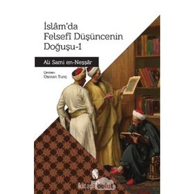 İSLAMDA FELSEFI DÜŞÜNCENİN DOĞUŞU 1 - ALI SAMI EN-NEŞŞAR