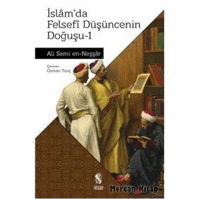 İSLAMDA FELSEFI DÜŞÜNCENİN DOĞUŞU 1 - ALI SAMI EN-NEŞŞAR