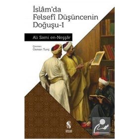 İSLAMDA FELSEFI DÜŞÜNCENİN DOĞUŞU 1 - ALI SAMI EN-NEŞŞAR