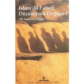 İSLAMDA FELSEFI DÜŞÜNCENİN DOĞUŞU 1 - ALI SAMI EN-NEŞŞAR
