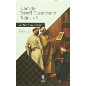 İSLAMDA FELSEFI DÜŞÜNCENİN DOĞUŞU 2 - ALI SAMI EN-NEŞŞAR