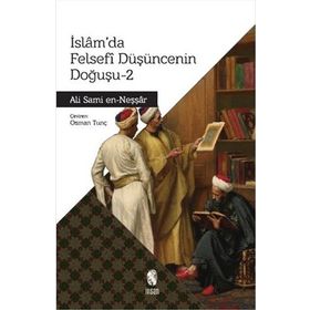 İSLAMDA FELSEFI DÜŞÜNCENİN DOĞUŞU 2 - ALI SAMI EN-NEŞŞAR