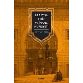 İslam'da Fikir ve İnanç Hürriyeti - Temel Şen