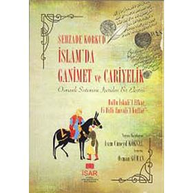 İSLAMDA GANIMET VE CARIYELIK OSMANLI SISTEMINE İÇERIDEN BIR ELEŞTIRI - ŞEHZADE KORKUD