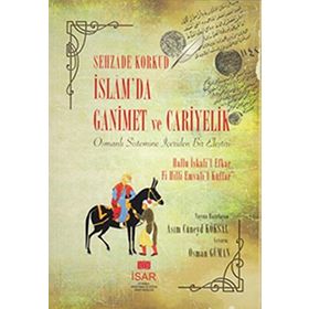 İSLAMDA GANIMET VE CARIYELIK OSMANLI SISTEMINE İÇERIDEN BIR ELEŞTIRI - ŞEHZADE KORKUD