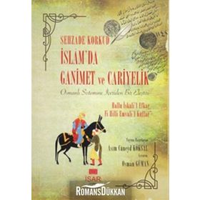 İSLAMDA GANIMET VE CARIYELIK OSMANLI SISTEMINE İÇERIDEN BIR ELEŞTIRI - ŞEHZADE KORKUD