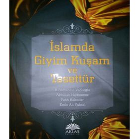 İslamda Giyim Kuşam ve Tesettür - Hüsameddin Vanlıoğlu Abdullah Hiçdönmez Emin Ali Yüksel Fatih Kalender
