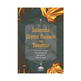 İslamda Giyim Kuşam ve Tesettür - Hüsameddin Vanlıoğlu Abdullah Hiçdönmez Emin Ali Yüksel Fatih Kalender