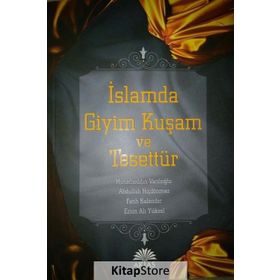 İslamda Giyim Kuşam ve Tesettür - Hüsameddin Vanlıoğlu Abdullah Hiçdönmez Emin Ali Yüksel Fatih Kalender