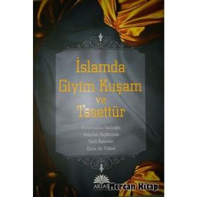 İslamda Giyim Kuşam ve Tesettür - Hüsameddin Vanlıoğlu Abdullah Hiçdönmez Emin Ali Yüksel Fatih Kalender
