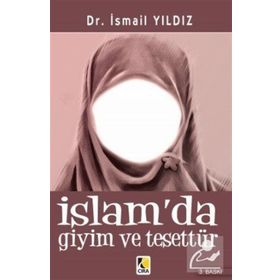 İSLAMDA GIYIM VE TESETTÜR - İSMAİL YILDIZ (DR.)