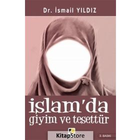 İSLAMDA GIYIM VE TESETTÜR - İSMAİL YILDIZ (DR.)