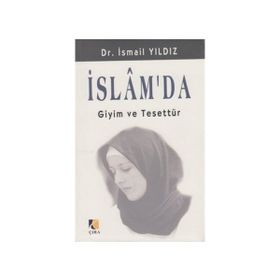 İSLAMDA GIYIM VE TESETTÜR - İSMAİL YILDIZ (DR.)