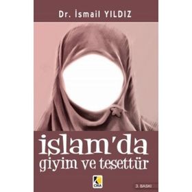 İSLAMDA GIYIM VE TESETTÜR - İSMAİL YILDIZ (DR.)