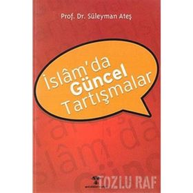 İslam’da Güncel Tartışmalar - Süleyman Ateş
