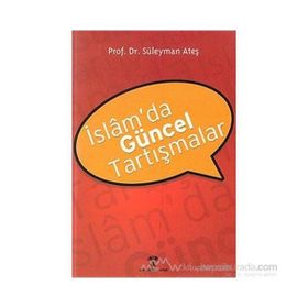 İslam’da Güncel Tartışmalar - Süleyman Ateş