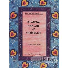 İSLAM'DA HAKLAR VE VAZIFELER - MEHMET ŞAKİR