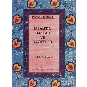 İSLAM'DA HAKLAR VE VAZIFELER - MEHMET ŞAKİR